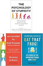 The Psychology Of Stupidity, Surrounded By Bad Bosses And Lazy Employees & Eat That Frog 3 Books Collection Set