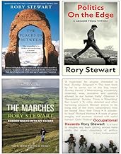 Rory Stewart 4 Books Collection Set (Politics On the Edge [Hardcover], The Places In Between, Occupational Hazards, The Marches)