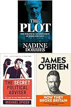 The Plot The Political Assassination of Boris Johnson [Hardcover], The Secret Political Adviser [Hardcover] & How They Broke Britain 3 Books Collection Set