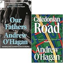 Andrew O'Hagan Collection 2 Books Set (Our Fathers & [Hardcover] Caledonian Road)