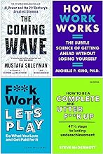 The Coming Wave, How Work Works, F**k Work Let's Play & How to be a Complete and Utter F**k Up 4 Books Collection Set