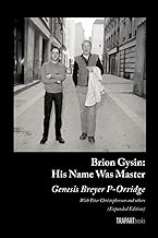 Brion Gysin: His Name Was Master: (Expanded Edition)