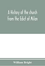 A history of the church from the Edict of Milan, A.D. 313, to the Council of Chalcedon, A.D. 451