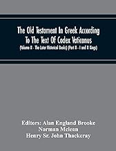 The Old Testament In Greek According To The Text Of Codex Vaticanus, Supplemented From Other Uncial Manuscripts, With A Critical Apparatus Containing ... The Septuagint (Volume Ii - The Later Histo