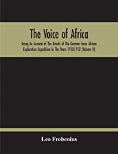 The Voice Of Africa: Being An Account Of The Travels Of The German Inner African Exploration Expedition In The Years 1910-1912 (Volume Ii)