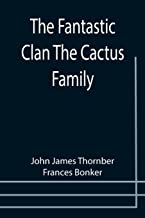 The Fantastic Clan The Cactus Family