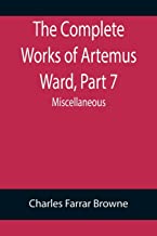 The Complete Works of Artemus Ward, Part 7: Miscellaneous