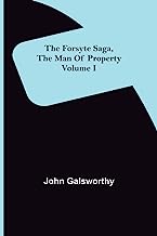 The Forsyte Saga, The Man Of Property Volume I