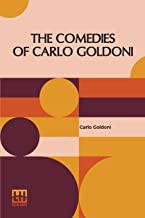 The Comedies Of Carlo Goldoni: Edited With Introduction By Helen Zimmern