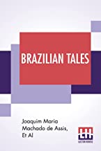 Brazilian Tales: Translated From The Portuguese With An Introduction By Isaac Goldberg