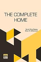 The Complete Home: Edited By Clara E. Laughlin