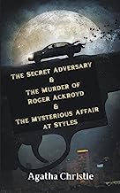 The Secret Adversary & The Murder of Roger Ackroyd & The Mysterious Affair at Styles