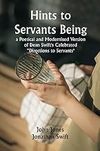 Hints to Servants Being a Poetical and Modernised Version of Dean Swift's Celebrated