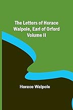 The Letters of Horace Walpole, Earl of Orford Volume II