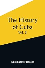The History of Cuba, Vol. 3