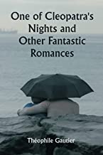 One of Cleopatra's Nights and Other Fantastic Romances