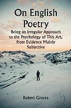 On English Poetry; Being an Irregular Approach to the Psychology of This Art, from Evidence Mainly Subjective