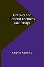 Literary and General Lectures and Essays