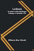 Leibniz: Zu seinem zweihunderjährigen Todestag 14. November 1916