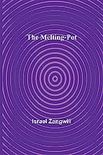The Melting-Pot