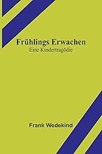 Frühlings Erwachen: Eine Kindertragödie