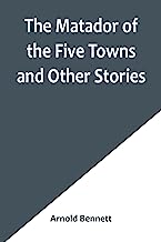 The Matador of the Five Towns and Other Stories