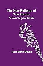 The Non-religion of the Future: A Sociological Study