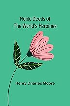 Noble Deeds of the World's Heroines