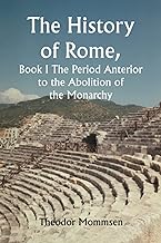 The History of Rome, Book I The Period Anterior to the Abolition of the Monarchy