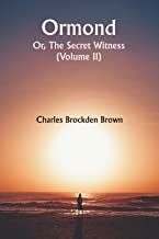 Ormond; Or, The Secret Witness. (Volume II)