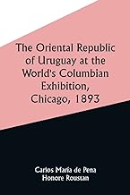 The Oriental Republic of Uruguay at the World's Columbian Exhibition, Chicago, 1893