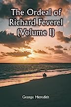 The Ordeal of Richard Feverel (Volume I)