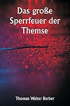 Das große Sperrfeuer der Themse