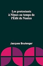 Les protestants à Nîmes au temps de l'Édit de Nantes