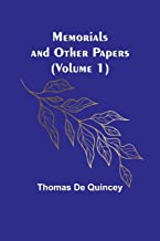 Memorials and Other Papers (Volume 1)