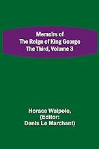 Memoirs of the Reign of King George the Third, Volume 3