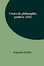 Cours de philosophie positive. (5/6)