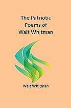 The Patriotic Poems of Walt Whitman