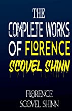 The Complete Works of Florence Scovel Shinn