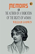 Memoirs of the Author of A Vindication Of The Rights Of Woman
