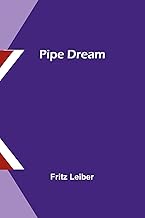 Pipe Dream