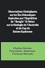 Observations Géologiques sur les Îles Volcaniques Explorées par l'Expédition du 