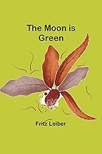 The Moon is Green