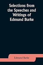 Selections from the Speeches and Writings of Edmund Burke