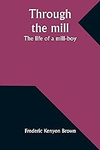 Through the mill: The life of a mill-boy