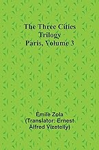 The Three Cities Trilogy: Paris, Volume 3
