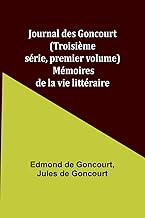 Journal des Goncourt (Troisième série, premier volume); Mémoires de la vie littéraire