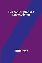 Les contemplations: Aujourd'hui, 1843-1856