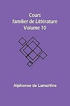 Cours familier de Littérature - Volume 10