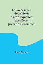 Les nécessités de la vie et les conséquences des rêves, précédé d'exemples